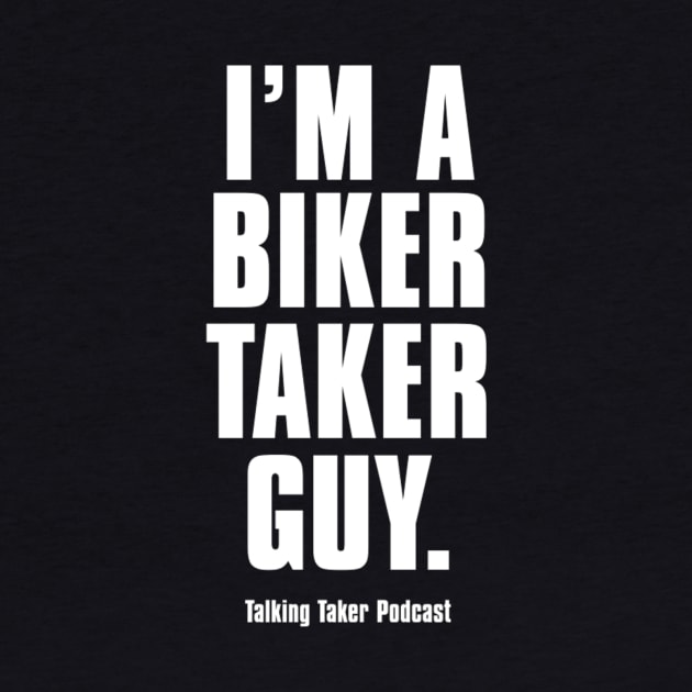 I'm A Biker Taker Guy by TalkingTaker